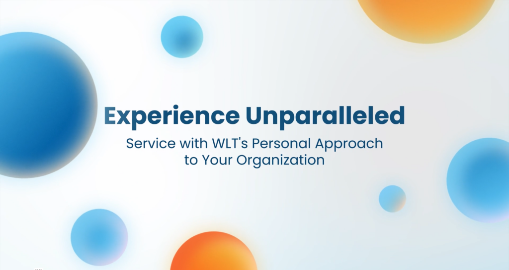 Experience Unparalleled Service with WLT's Personal Approach to Your Organization
